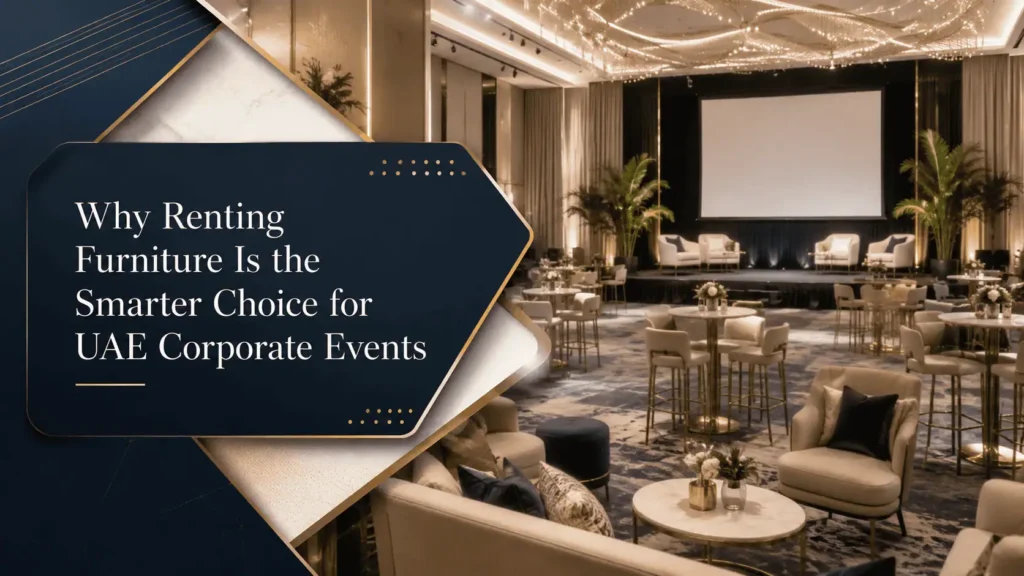 why-renting-furniture-is-the-smarter-choice-for-uae-corporate-events